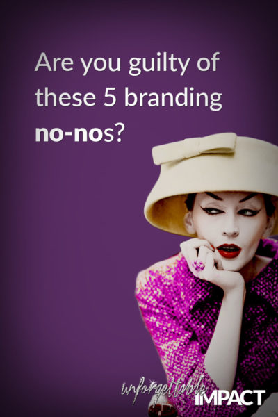 Are you guilty of these 5 branding no-nos?
